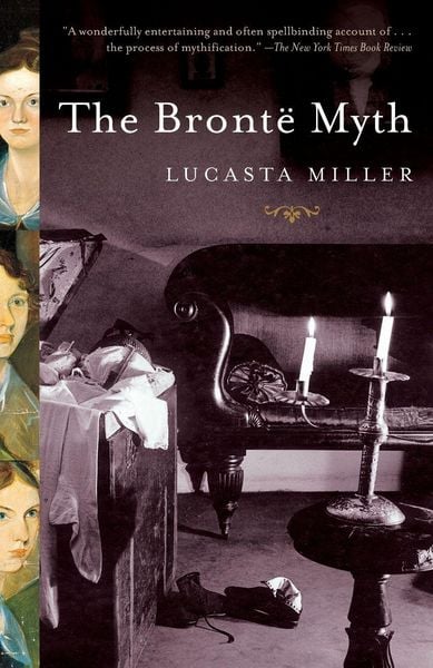 The Bronte Myth, Taschenbuch von Lucasta Miller, US Books, 9781400078356