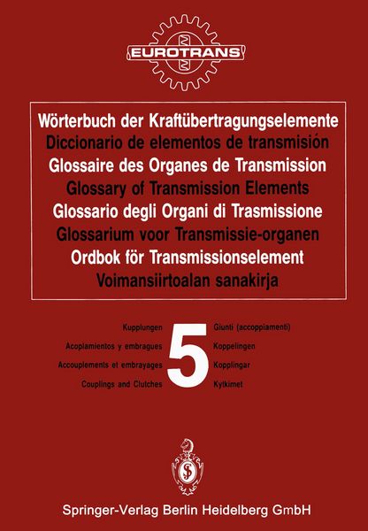 Produktbild: W&ouml;rterbuch der Kraft&uuml;bertragungselemente / Diccionario de elementos de transmisi&oacute;n / Glossaire des Organes de Transmission / Glossary of Transmission Elements / Glossario degli Organi di Trasmissione / Glossarium voor Transmissie-organen / Ordbok f&ouml;r Transmissionselement / Voimansiirtoalan sanakirja