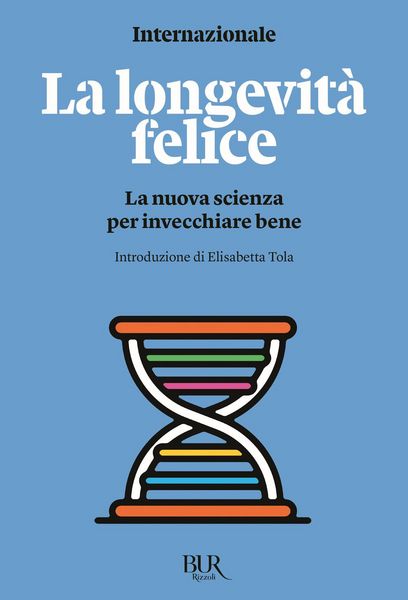 Produktbild: La longevit&agrave; felice. La nuova scienza per invecchiare bene