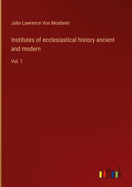 Produktbild: Institutes of ecclesiastical history ancient and modern