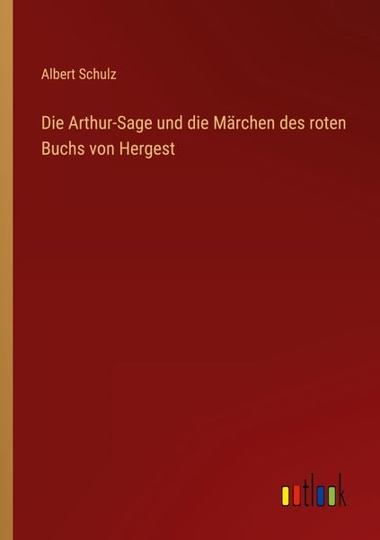 Produktbild: Die Arthur-Sage und die M&auml;rchen des roten Buchs von Hergest