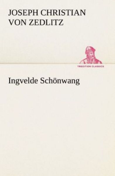 Ingvelde Schönwang, Taschenbuch von Joseph Christian Zedlitz, Tredition, 9783842494602