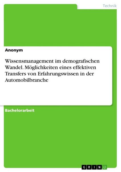 Produktbild: Wissensmanagement im demografischen Wandel. M&ouml;glichkeiten eines effektiven Transfers von Erfahrungswissen in der Automobilbranche