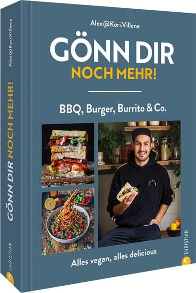 Veganes Kochbuch – Gönn dir noch mehr!: BBQ, Burger, Burrito & Co. – alles vegan, alles delicious, Gebundene Ausgabe von @kori.villena, Christian,