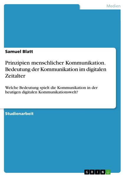 Produktbild: Prinzipien menschlicher Kommunikation. Bedeutung der Kommunikation im digitalen Zeitalter