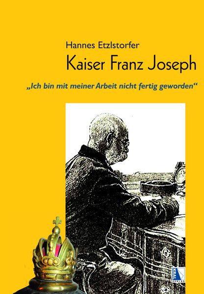 Kaiser Franz Joseph, Taschenbuch von Hannes Etzlstorfer, KRAL, 9783990249741