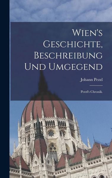 Produktbild: Wien's Geschichte, Beschreibung und Umgegend