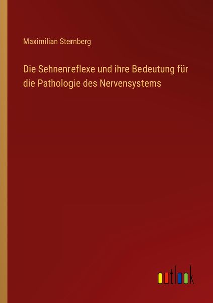 Produktbild: Die Sehnenreflexe und ihre Bedeutung f&uuml;r die Pathologie des Nervensystems