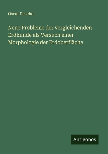 Produktbild: Neue Probleme der vergleichenden Erdkunde als Versuch einer Morphologie der Erdoberfl&auml;che