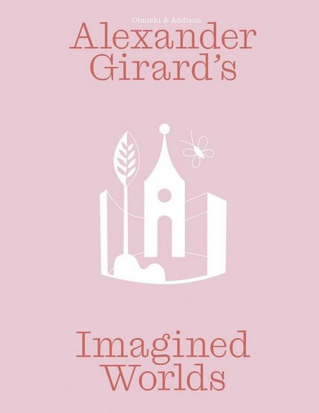 Produktbild: Alexander Girard&rsquo;s Imagined Worlds