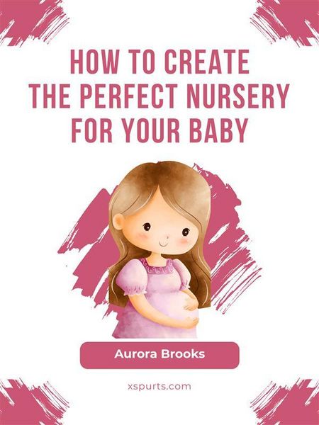Produktbild: How to Create the Perfect Nursery for Your Baby
