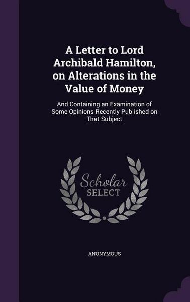 Produktbild: A Letter to Lord Archibald Hamilton, on Alterations in the Value of Money
