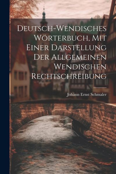 Produktbild: Deutsch-wendisches W&ouml;rterbuch, Mit Einer Darstellung Der Allgemeinen Wendischen Rechtschreibung