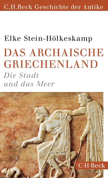 Das archaische Griechenland, Taschenbuch von Elke Stein-Hölkeskamp, C.H. Beck, 9783406738494