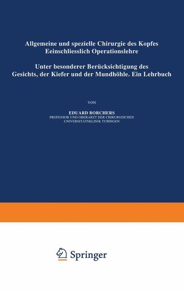 Produktbild: Allgemeine und Spezielle Chirurgie des Kopfes Einschliesslich Operationslehre unter Besonderer Ber&uuml;cksichtigung des Gesichts &middot; der Kiefer und der Mund