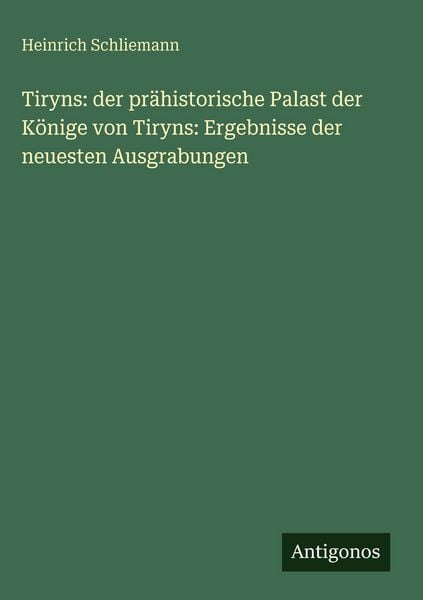 Produktbild: Tiryns: der pr&auml;historische Palast der K&ouml;nige von Tiryns: Ergebnisse der neuesten Ausgrabungen