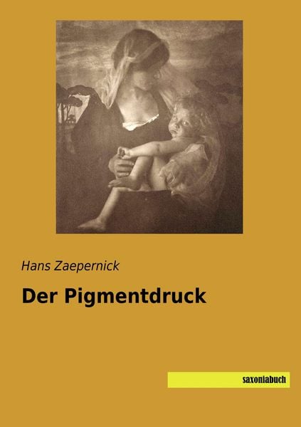 Der Pigmentdruck, Taschenbuch von Hans Zaepernick, Saxoniabuch.de, 9783957705716