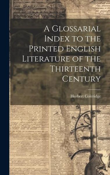 Produktbild: A Glossarial Index to the Printed English Literature of the Thirteenth Century