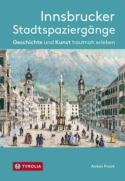 Innsbrucker Stadtspaziergänge, Taschenbuch von Anton Prock, Tyrolia, 9783702240264