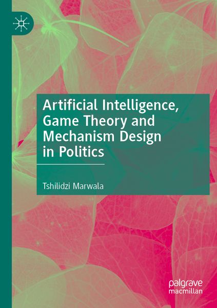 Produktbild: Artificial Intelligence, Game Theory and Mechanism Design in Politics