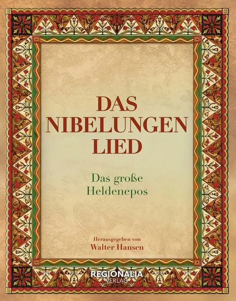 Das Nibelungenlied, Gebundene Ausgabe von Walter Hansen, Regionalia Verlag, 978-3-95540-413-0