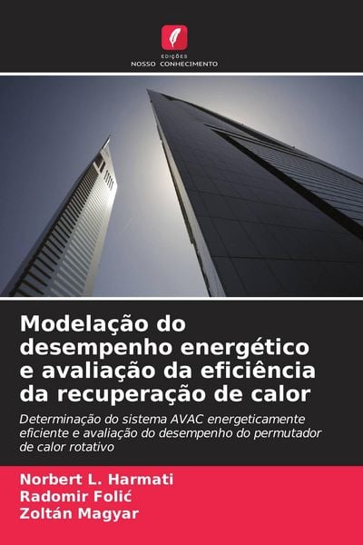 Produktbild: Modela&ccedil;&atilde;o do desempenho energ&eacute;tico e avalia&ccedil;&atilde;o da efici&ecirc;ncia da recupera&ccedil;&atilde;o de calor
