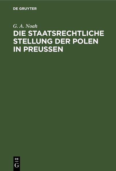 Produktbild: Die staatsrechtliche Stellung der Polen in Preu&szlig;en