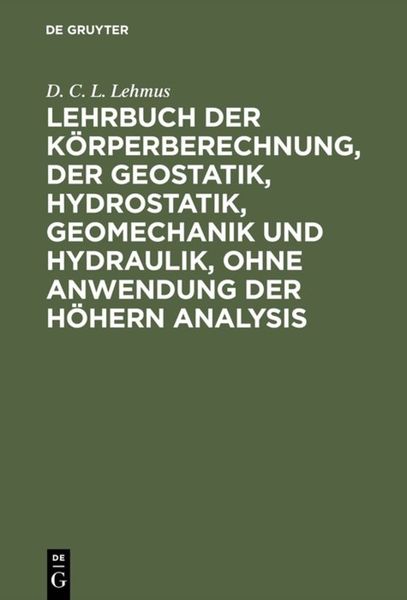 Produktbild: Lehrbuch der K&ouml;rperberechnung, der Geostatik, Hydrostatik, Geomechanik und Hydraulik, ohne Anwendung der h&ouml;hern Analysis