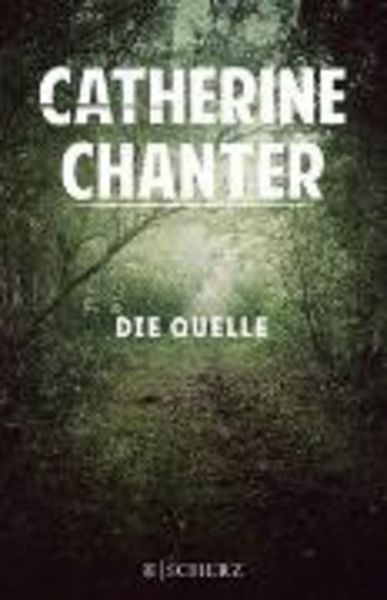 Die Quelle, Gebundene Ausgabe von Catherine Chanter, Fischer Scherz