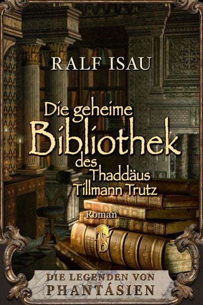 Produktbild: Die geheime Bibliothek des Thadd&auml;us Tillmann Trutz