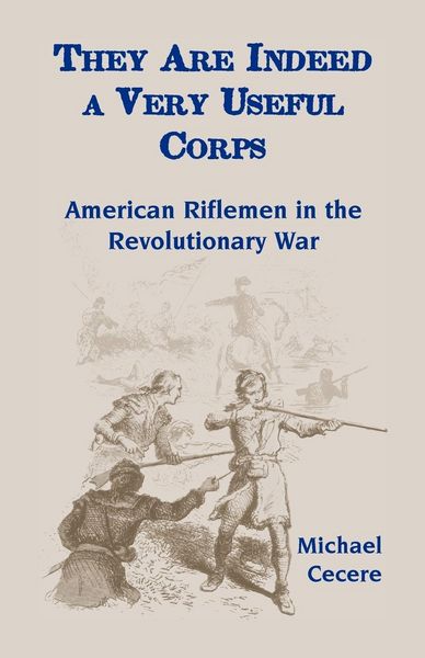 Produktbild: They Are Indeed a Very Useful Corps, American Riflemen in the Revolutionary War