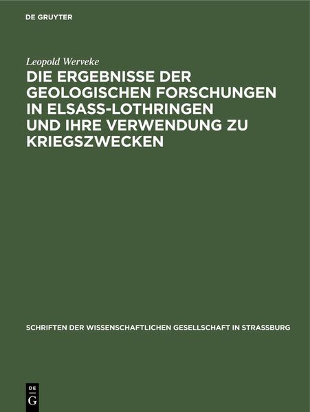 Produktbild: Die Ergebnisse der geologischen Forschungen in Elsa&szlig;-Lothringen und ihre Verwendung zu Kriegszwecken