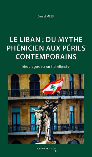 Produktbild: Le Liban: du mythe ph&eacute;nicien aux p&eacute;rils contemporains