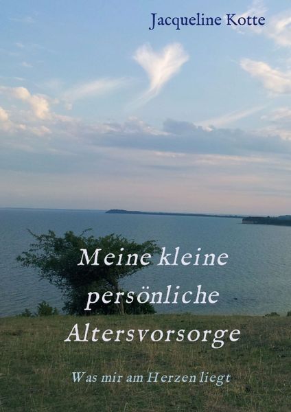 Meine kleine persönliche Altersvorsorge, Taschenbuch von Jacqueline Kotte, Tredition, 9783347050587