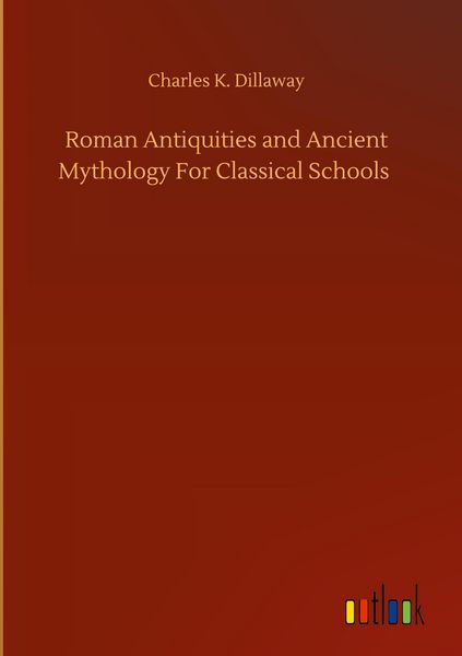 Produktbild: Roman Antiquities and Ancient Mythology For Classical Schools