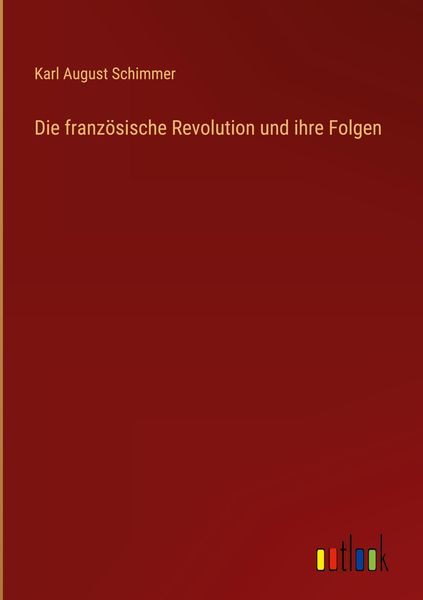 Produktbild: Die franz&ouml;sische Revolution und ihre Folgen