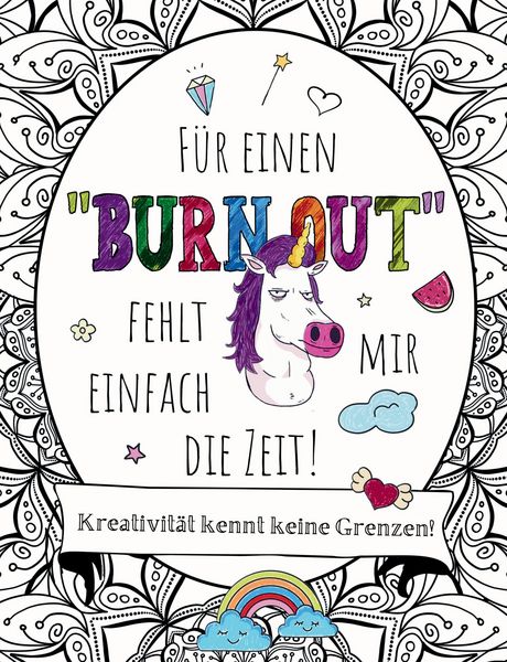 Produktbild: F&uuml;r einen "BURNOUT" fehlt mir einfach die Zeit! Malen, Schmunzeln, Entspannen: Eine kreative Reise!