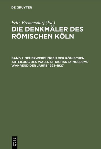 Produktbild: Neuerwerbungen der R&ouml;mischen Abteilung des Wallraf-Richartz-Museums w&auml;hrend der Jahre 1923&ndash;1927