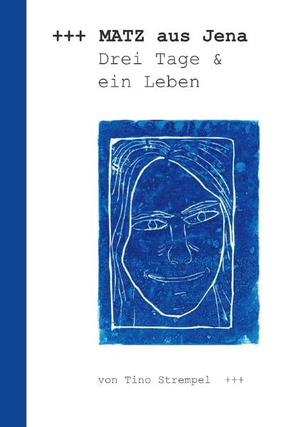 Matz aus Jena - Drei Tage und ein Leben, Taschenbuch von Tino Strempel, Epubli, 9783753177809