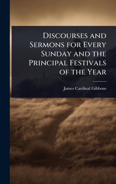 Produktbild: Discourses and Sermons for Every Sunday and the Principal Festivals of the Year