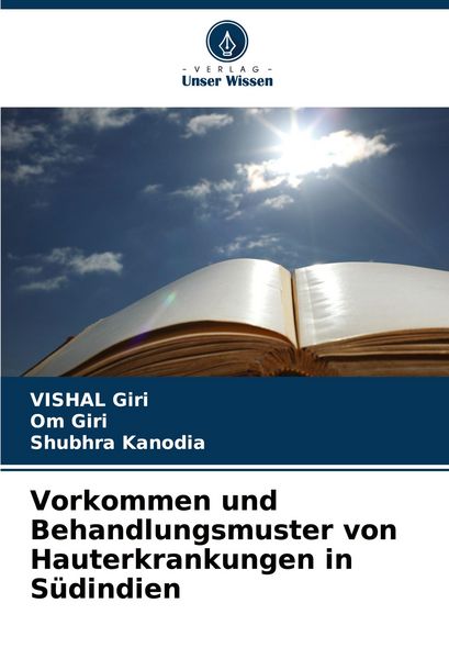 Vorkommen und Behandlungsmuster von Hauterkrankungen in Südindien, Taschenbuch von Vishal Giri , Om Giri , Shubhra Kanodia, Verlag Unser Wissen,