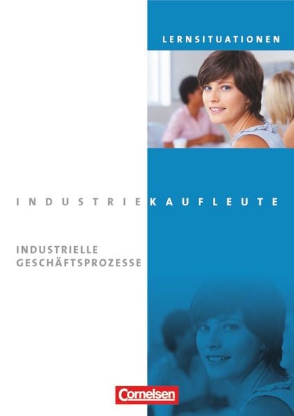 Industriekaufleute. Jahrgangsübergreifend - Industrielle Geschäftsprozesse. Arbeitsbuch mit Lernsituationen, Taschenbuch von Hans-Peter Klein,Melanie