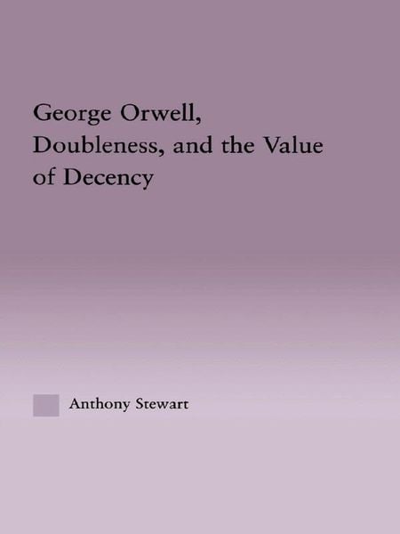 Produktbild: George Orwell, Doubleness, and the Value of Decency