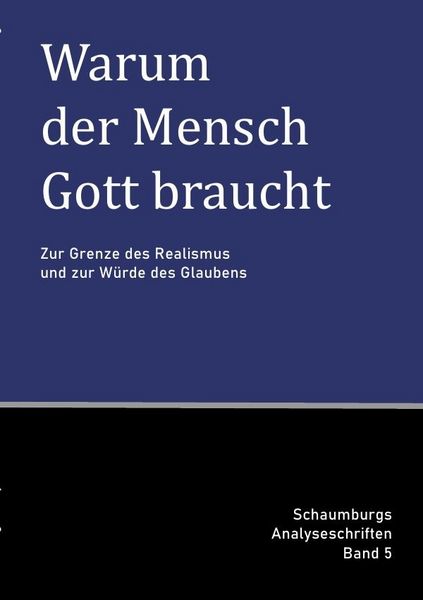 Produktbild: Schaumburgs Analyseschriften / Warum der Mensch Gott braucht
