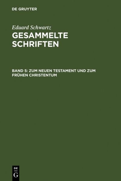 Eduard Schwartz: Gesammelte Schriften / Zum Neuen Testament und zum Frühen Christentum, Gebundene Ausgabe von Eduard Schwartz, De Gruyter,