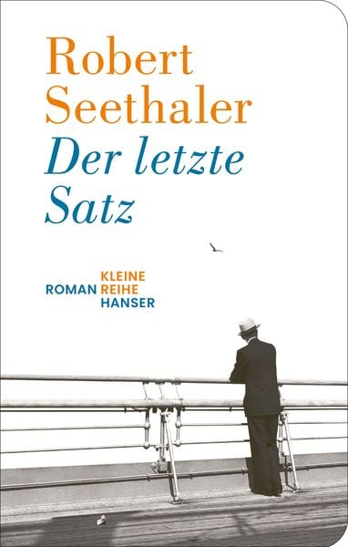 Der letzte Satz, Gebundene Ausgabe von Robert Seethaler, Hanser Berlin in Carl Hanser Verlag GmbH & Co. KG, 978-3-446-28295-7