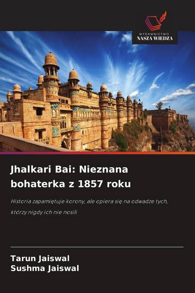 Produktbild: Jhalkari Bai: Nieznana bohaterka z 1857 roku