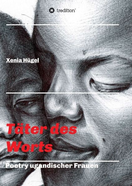 Täter des Worts - Poetry ugandischer Frauen, Taschenbuch von Xenia Hügel, Tredition, 9783347035874