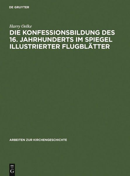 Produktbild: Die Konfessionsbildung des 16. Jahrhunderts im Spiegel illustrierter Flugbl&auml;tter