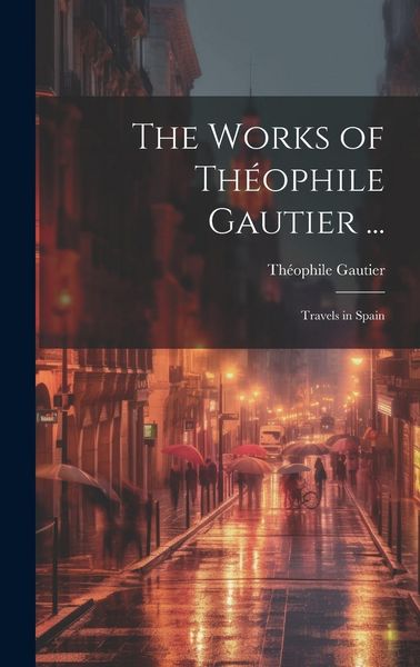 Produktbild: The Works of Th&eacute;ophile Gautier ...